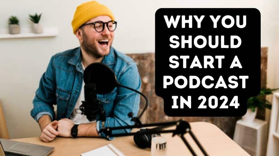 Why You Should Start a Podcast in 2024